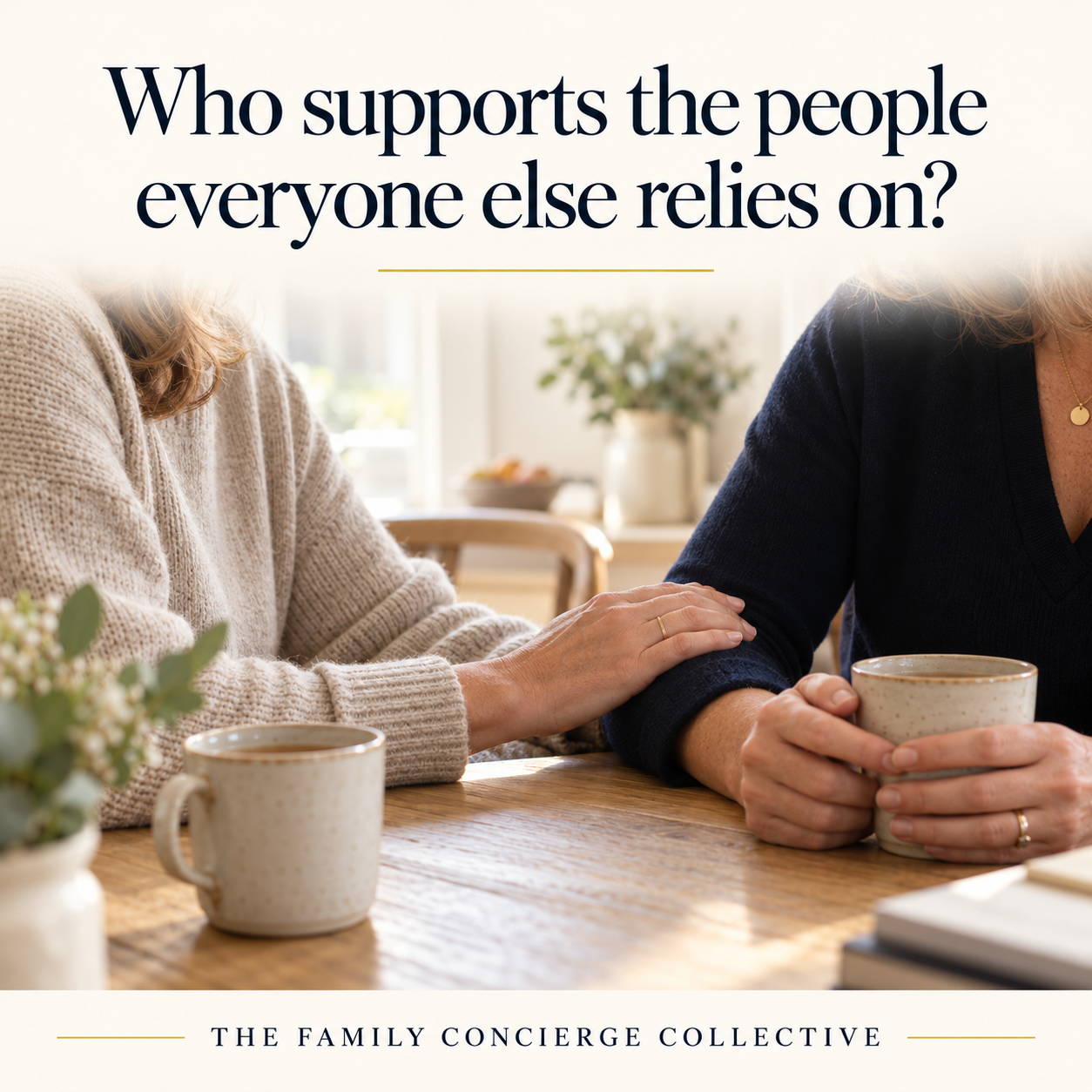 Two adults sharing a supportive moment over tea, with the question: Who supports the people everyone else relies on?